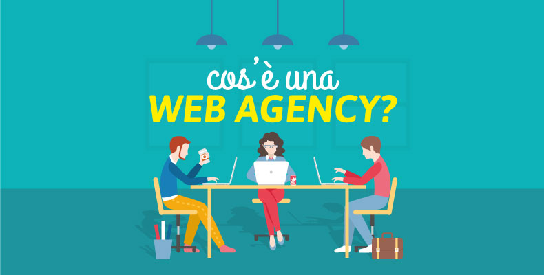 Cos’è una Web Agency?